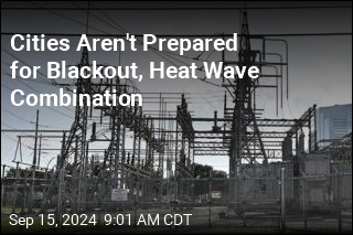 Cities Aren&#39;t Prepared for Blackout, Heat Wave Combination