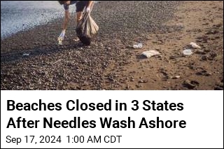 Beaches Closed in 3 States After Needles Wash Ashore