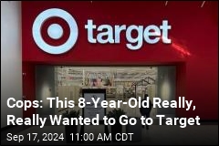 Cops: This 8-Year-Old Really, Really Wanted to Go to Target