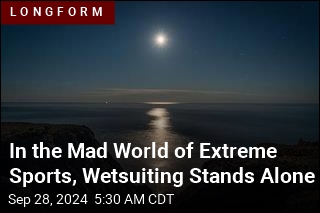 In the Mad World of Extreme Sports, Wetsuiting Stands Alone