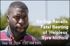 Ex-Cop Testifies About Beating &#39;Helpless&#39; Tyre Nichols