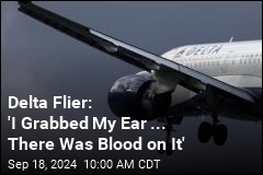 On Delta Flight, Passengers&#39; Ears, Noses Started Bleeding