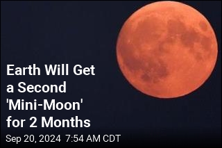 Earth Will Get a Second &#39;Mini-Moon&#39; for 2 Months