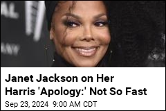 Janet Jackson&#39;s &#39;Apology&#39; to Harris Wasn&#39;t a Real One