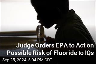 Judge Orders EPA to Act on Possible Risk of Fluoride to IQs