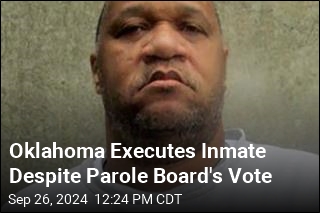 Oklahoma Executes Inmate Despite Parole Board&#39;s Vote