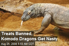 Treats Banned, Komodo Dragons Get Nasty