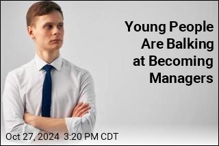 Young People Are Balking at Becoming Managers