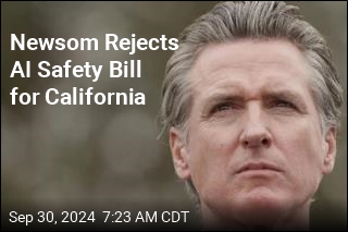 Newsom Vetoes &#39;Well-Intentioned&#39; AI Safety Bill