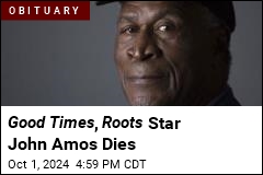 Good Times , Roots Star John Amos Dead at 84