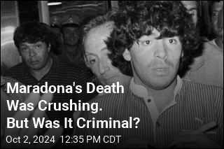 Maradona&#39;s Death Was Crushing. But Was It Criminal?