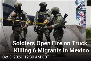 Soldiers Open Fire on Truck, Killing 6 Migrants in Mexico