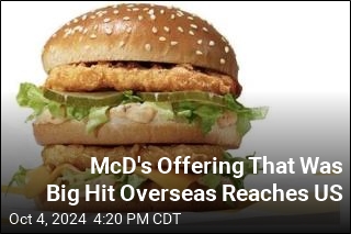 McD&#39;s Offering That Was Big Hit Overseas Reaches US