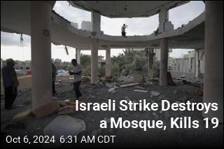 Israeli Strike Destroys a Mosque, Kills 19