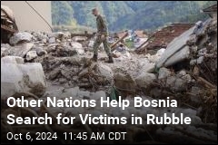 Rescuers From Other Nations Help Bosnia Find Victims