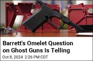 Barrett's Omelet Question on Ghost Guns Is Telling