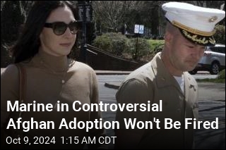 Marine Involved in Controversial Afghan Adoption Won&#39;t Be Fired