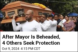 After Mayor Is Beheaded, 4 Others Seek Protection