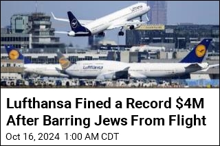 Lufthansa Fined a Record $4M After Barring Jews From Flight