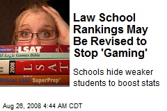 Law School Rankings May Be Revised to Stop 'Gaming'