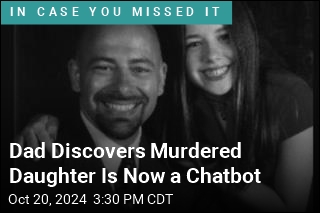 Dad Discovers Murdered Daughter Is Now a Chatbot