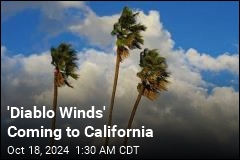 California, Get Ready for &#39;Diablo Winds&#39;