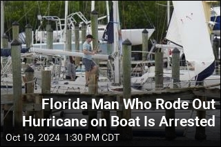 Florida Man Who Rode Out Hurricane on Boat Is Arrested