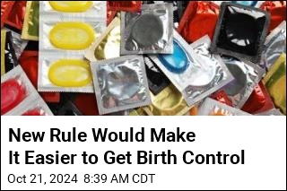 New Rule Would Make It Easier to Get Birth Control