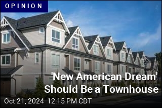 &#39;New American Dream&#39; Should Be a Townhouse