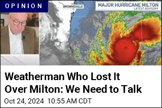 Weatherman Who Lost It Over Milton: We Need to Talk