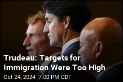 Trudeau: Targets for Immigration Were Too High