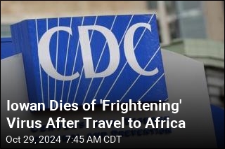 Iowan Dies of 'Frightening' Virus After Travel to Africa