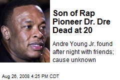 Son of Rap Pioneer Dr. Dre Dead at 20