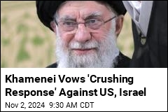 Khamenei Vows &#39;Crushing Response&#39; Against US, Israel