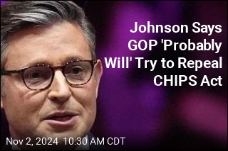 Johnson Says GOP &#39;Probably Will&#39; Try to Repeal CHIPS Act