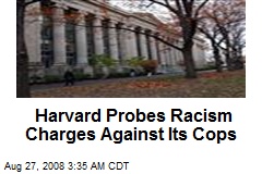 Harvard Probes Racism Charges Against Its Cops
