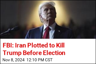 FBI: Iran Plotted to Kill Trump Before Election