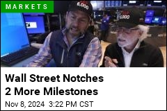 Wall Street Notches Two More Milestones