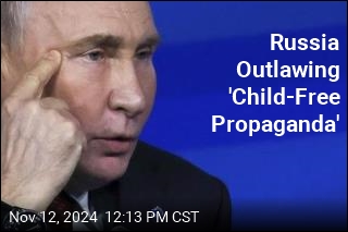 Russia Banning &#39;Child-Free Propaganda&#39;