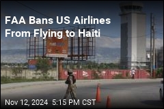 FAA Bans US Airlines From Flying to Haiti