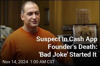 Suspect in Cash App Founder's Death: 'Bad Joke' Started It