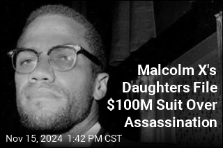 Malcolm X&#39;s Daughters File $100M Suit Over Assassination