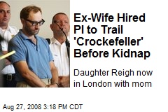 Ex-Wife Hired PI to Trail 'Crockefeller' Before Kidnap