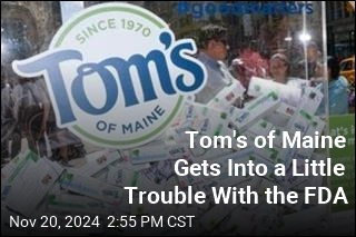 Tom&#39;s of Maine Gets Into a Little Trouble With the FDA