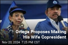 Ortega Proposes Making His Wife Copresident