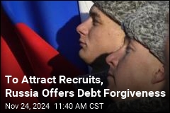 Russia Adds Debt Forgiveness to Incentives for New Recruits