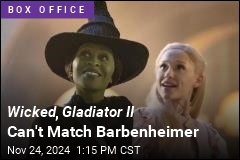 Wicked , Gladiator II Can&#39;t Match Barbenheimer