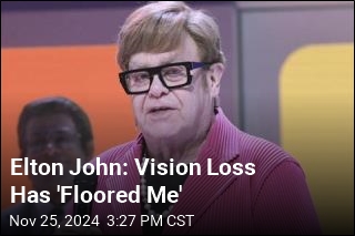 Elton John: Vision Loss Has &#39;Floored Me&#39;