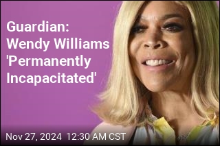 Guardian: Wendy Williams &#39;Permanently Incapacitated&#39;