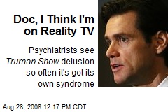 Doc, I Think I'm on Reality TV